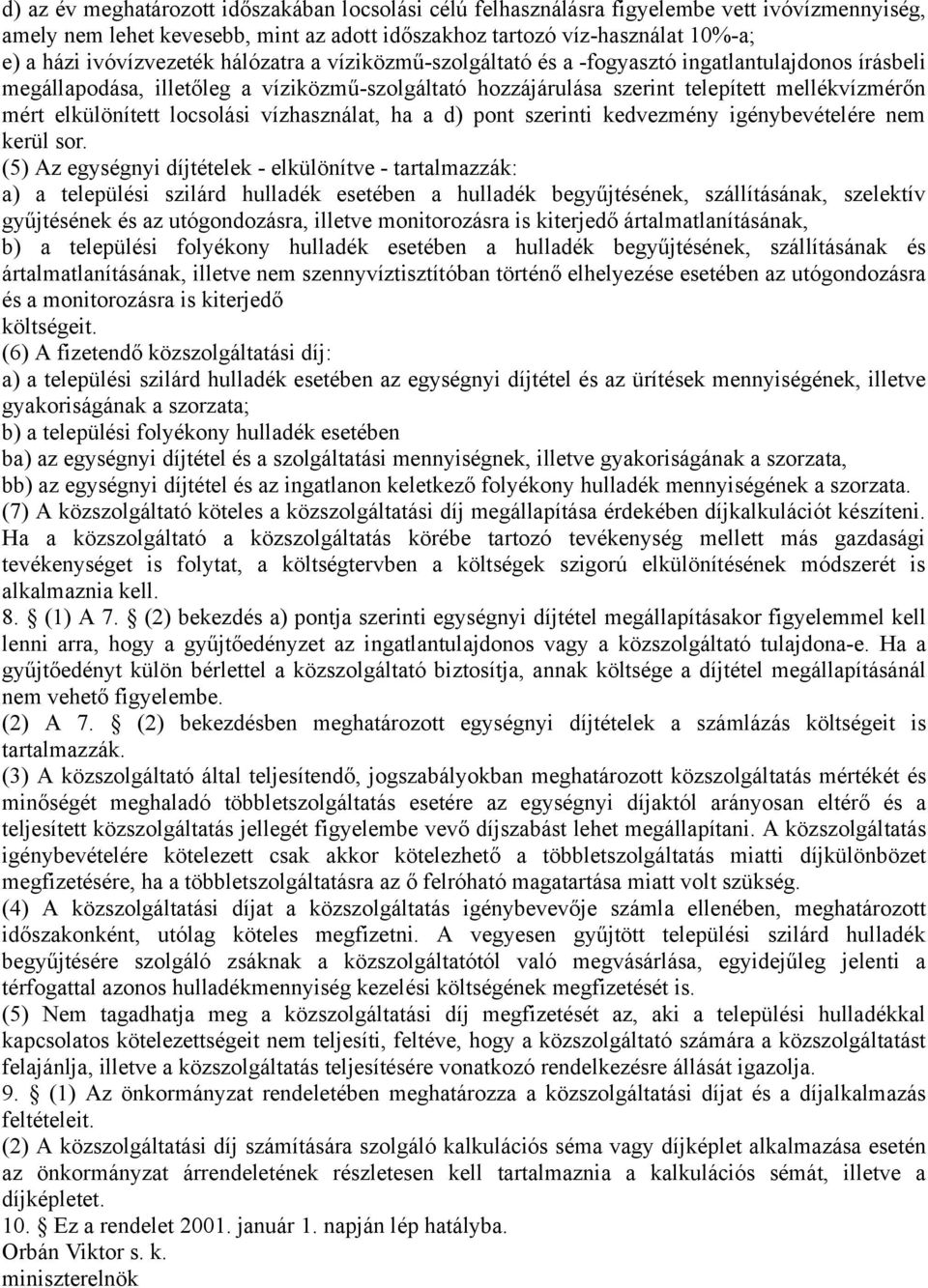 elkülönített locsolási vízhasználat, ha a d) pont szerinti kedvezmény igénybevételére nem kerül sor.