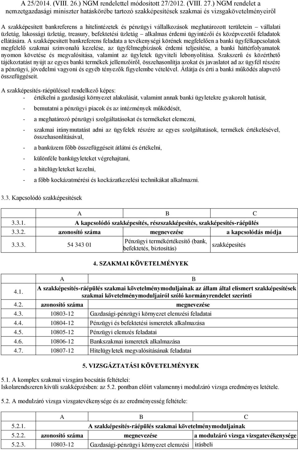 A szakképesített bankreferens feladata a tevékenységi körének megfelelően a banki ügyfélkapcsolatok megfelelő szakmai színvonalú kezelése, az ügyfélmegbízások érdemi teljesítése, a banki