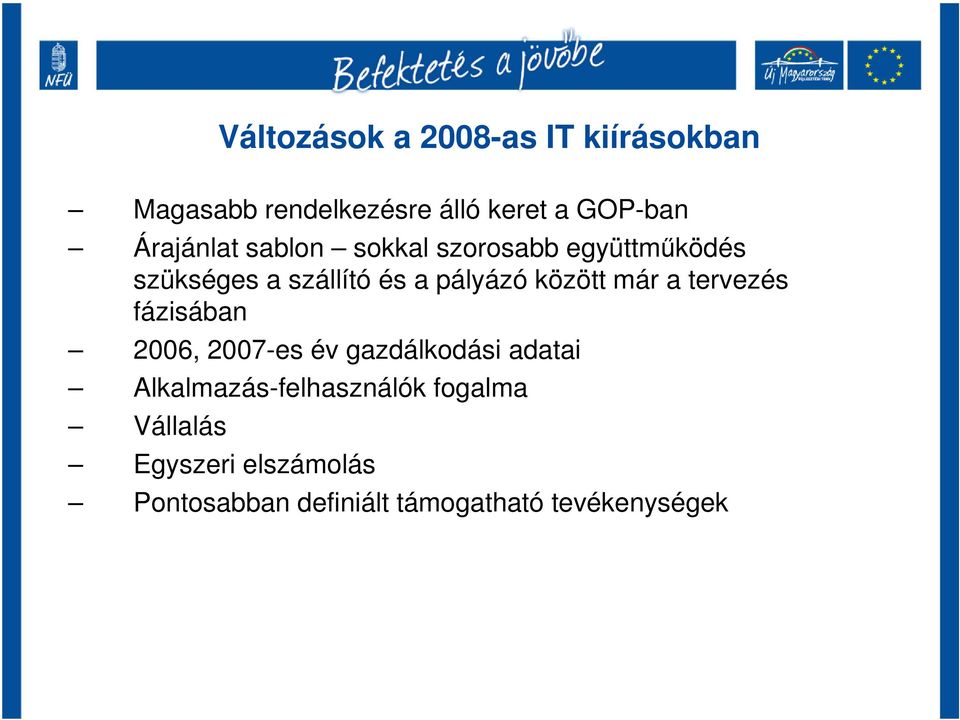 között már a tervezés fázisában 2006, 2007-es év gazdálkodási adatai