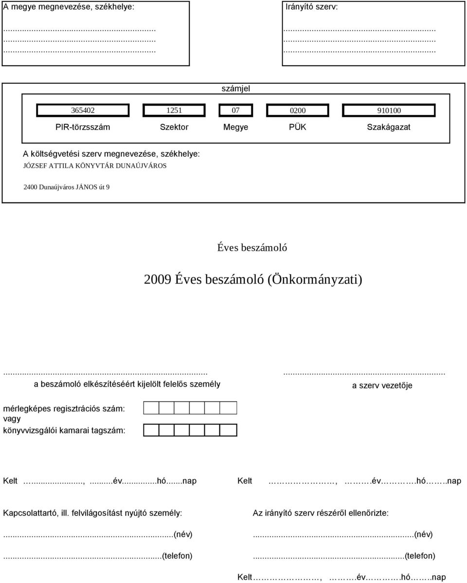 2400 Dunaújváros JÁNOS út 9 Éves beszámoló 2009.