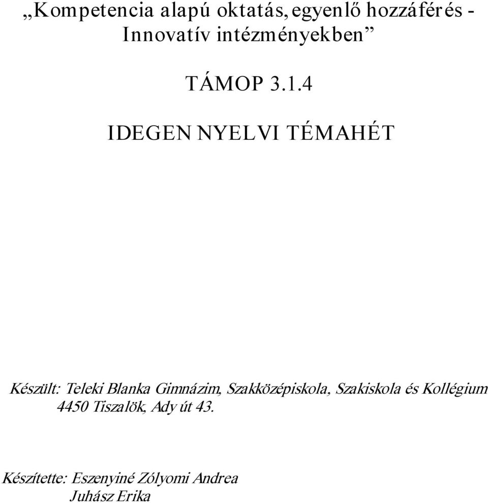 4 IDEGEN NYELVI TÉMAHÉT Készült: Teleki Blanka Gimnázim,