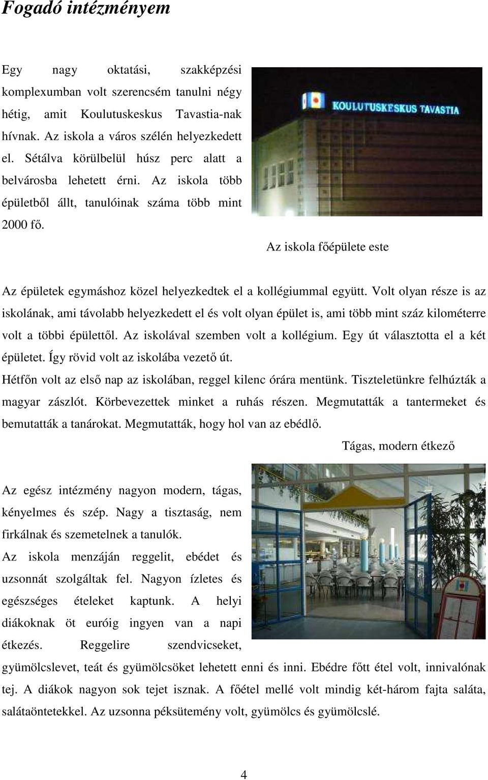 Az iskola főépülete este Az épületek egymáshoz közel helyezkedtek el a kollégiummal együtt.