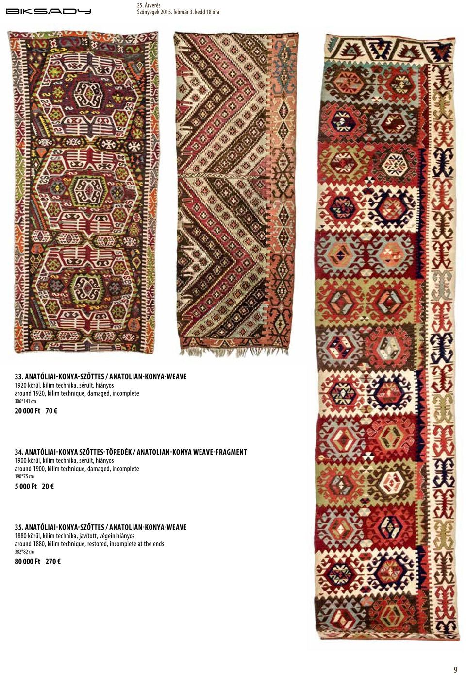 Anatóliai-Konya szőttes-töredék / Anatolian-Konya weave-fragment 1900 körül, kilim technika, sérült, hiányos around 1900, kilim