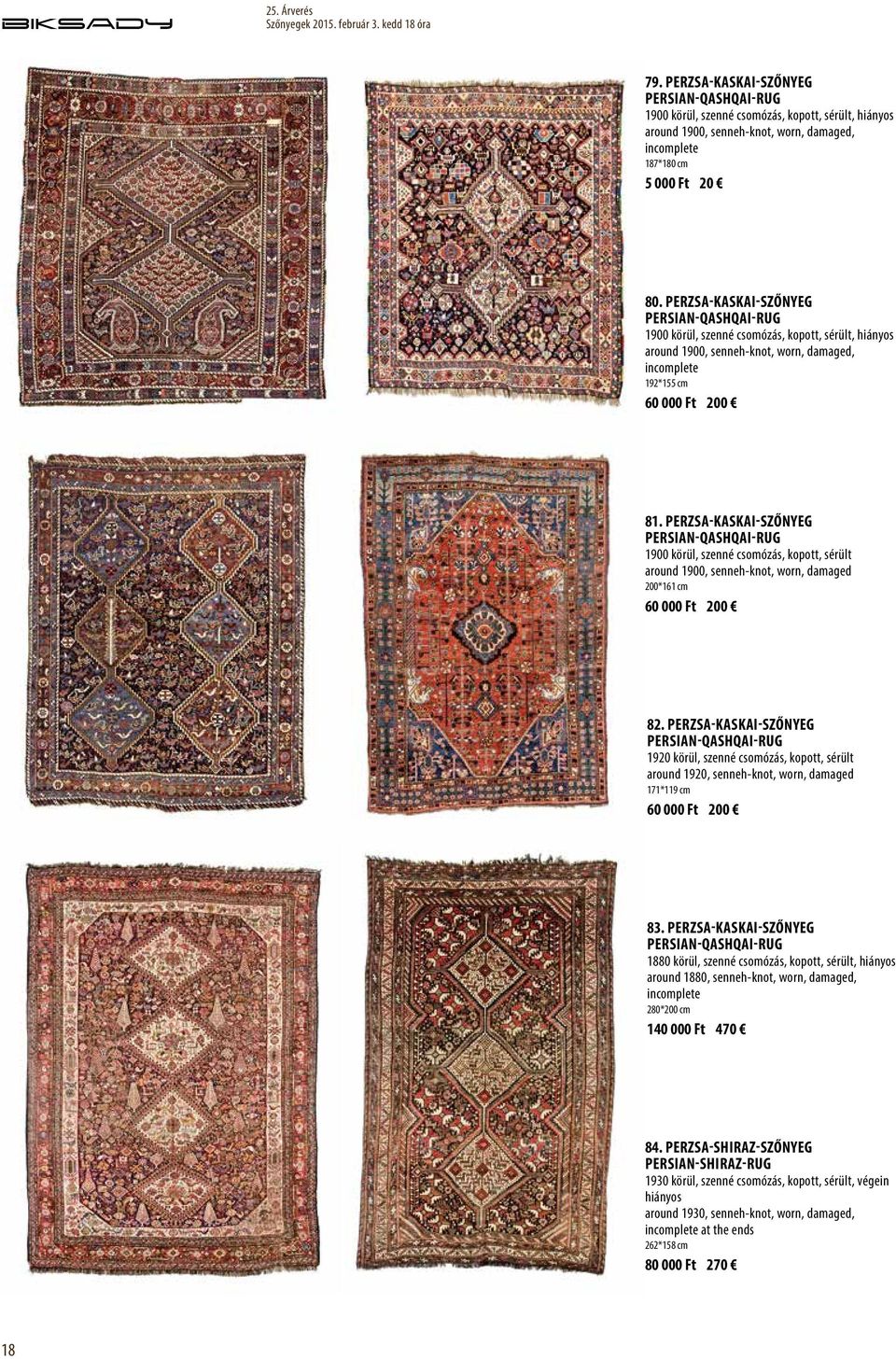 Perzsa-Kaskai-szőnyeg Persian-Qashqai-rug 1900 körül, szenné csomózás, kopott, sérült around 1900, senneh-knot, worn, damaged 200*161 cm 60 000 Ft 200 82.