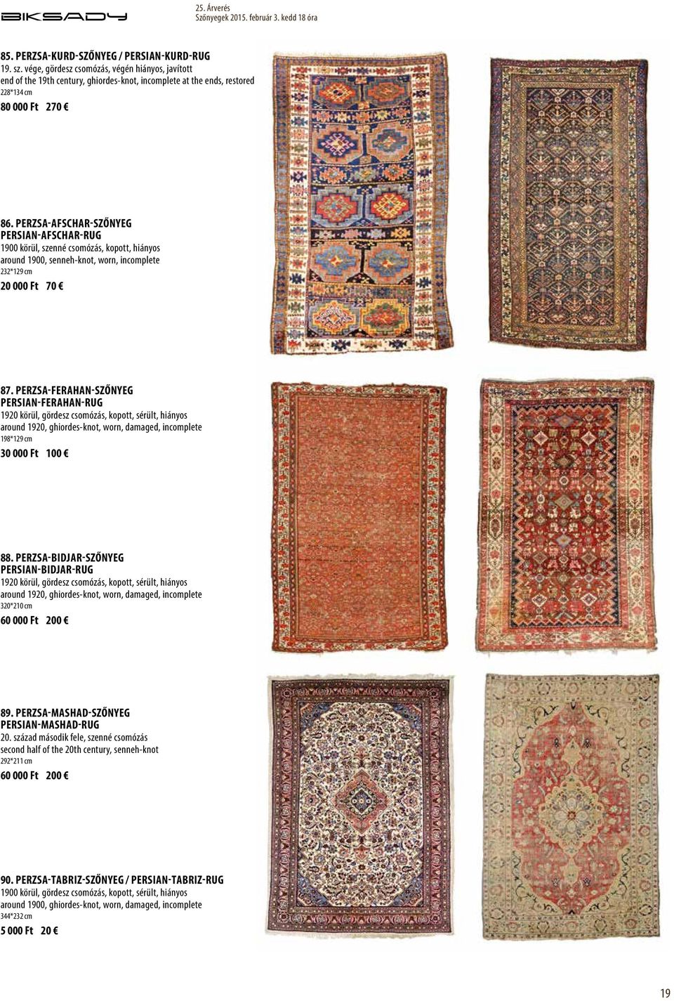 Perzsa-Ferahan-szőnyeg Persian-Ferahan-rug 1920 körül, gördesz csomózás, kopott, sérült, hiányos around 1920, ghiordes-knot, worn, damaged, incomplete 198*129 cm 30 000 Ft 100 88.