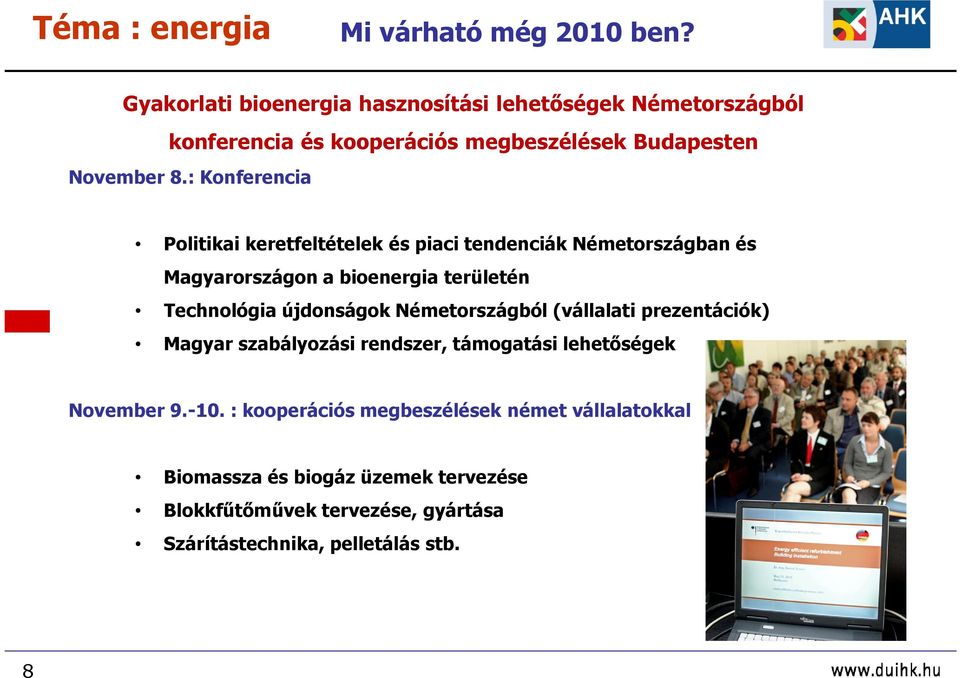 : Konferencia Politikai keretfeltételek és piaci tendenciák Németországban és Magyarországon a bioenergia területén Technológia újdonságok