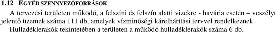 száma 111 db, amelyek vízminıségi kárelhárítási tervvel rendelkeznek.