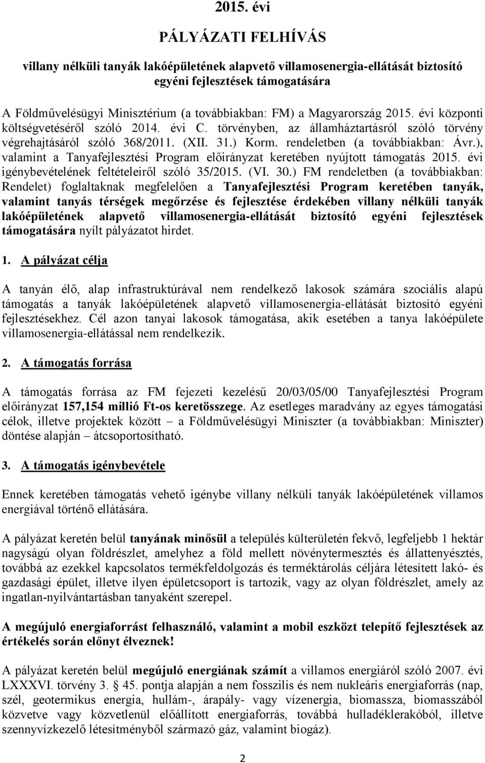 ), valamint a Tanyafejlesztési Program előirányzat keretében nyújtott támogatás 2015. évi igénybevételének feltételeiről szóló 35/2015. (VI. 30.