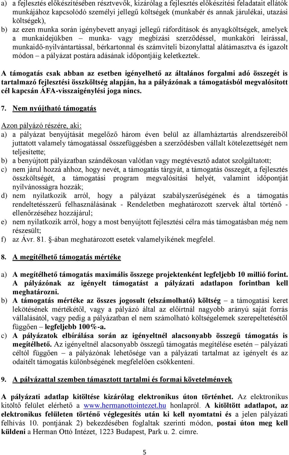 bérkartonnal és számviteli bizonylattal alátámasztva és igazolt módon a pályázat postára adásának időpontjáig keletkeztek.