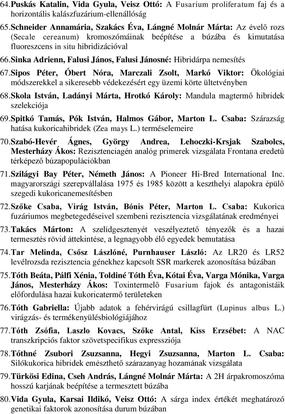 Sinka Adrienn, Falusi János, Falusi Jánosné: Hibridárpa nemesítés 67.