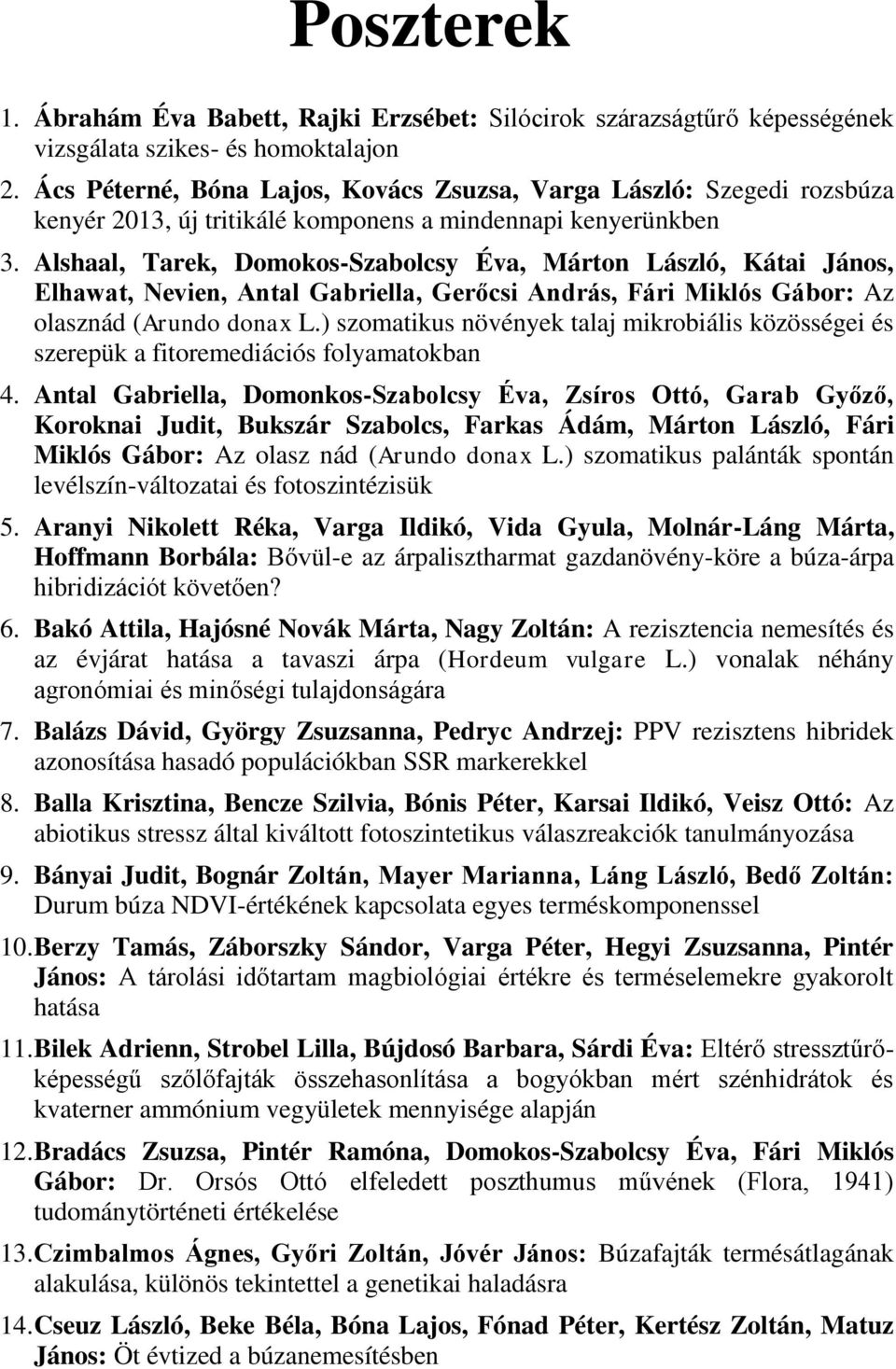Alshaal, Tarek, Domokos-Szabolcsy Éva, Márton László, Kátai János, Elhawat, Nevien, Antal Gabriella, Gerőcsi András, Fári Miklós Gábor: Az olasznád (Arundo donax L.