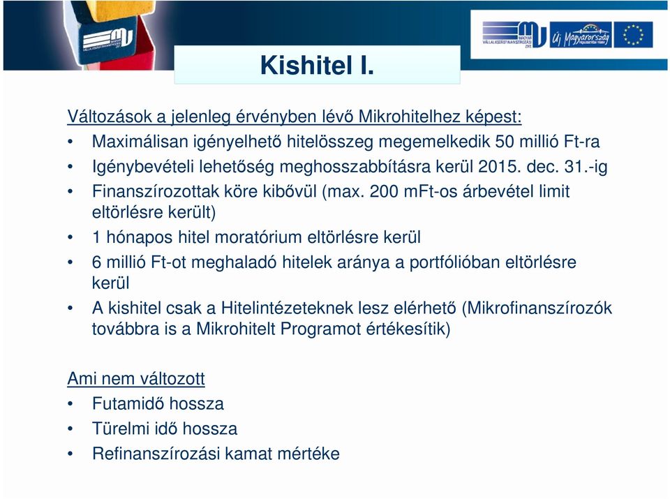 meghosszabbításra kerül 2015. dec. 31.-ig Finanszírozottak köre kibővül (max.