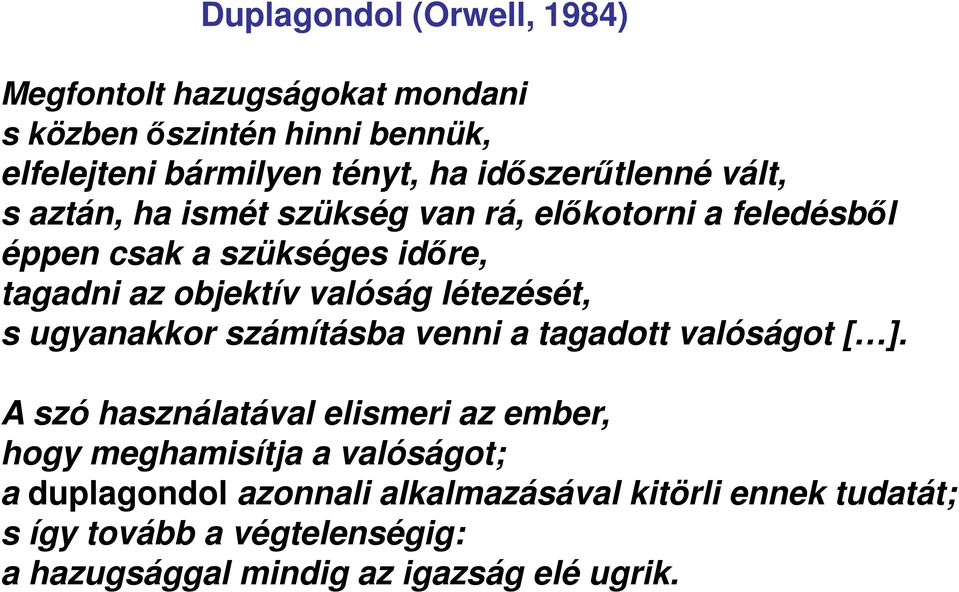 valóság létezését, s ugyanakkor számításba venni a tagadott valóságot [ ].