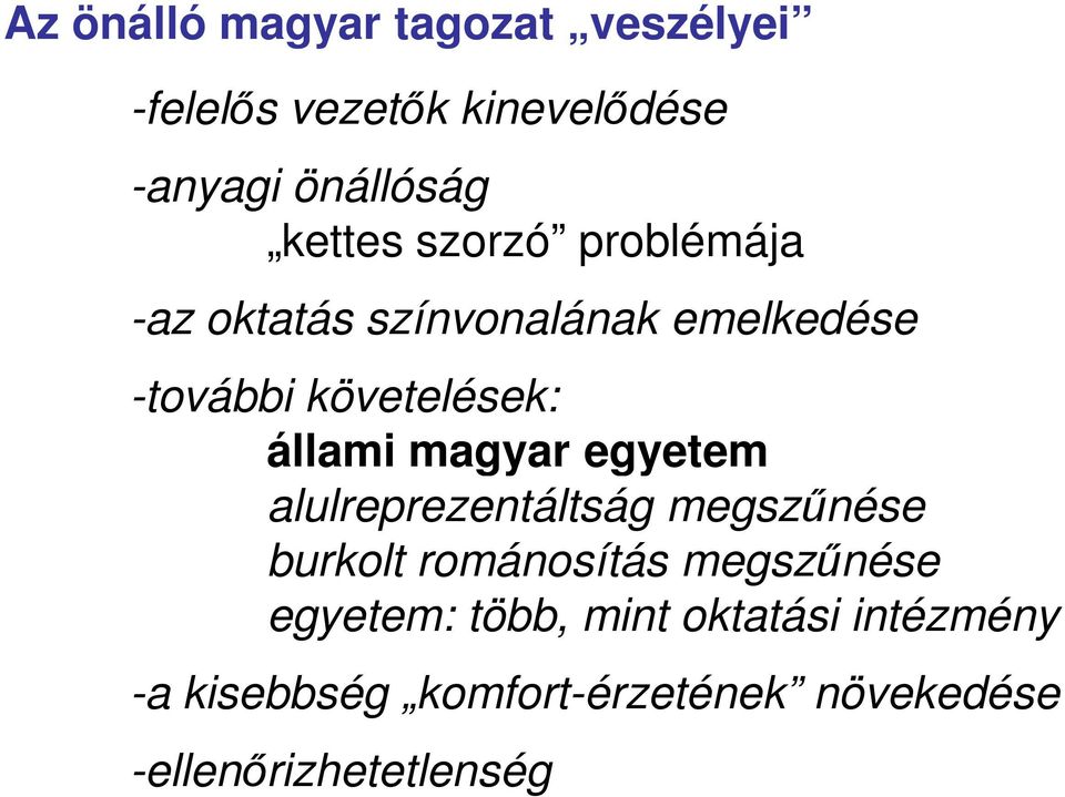 állami magyar egyetem alulreprezentáltság megszűnése burkolt románosítás megszűnése