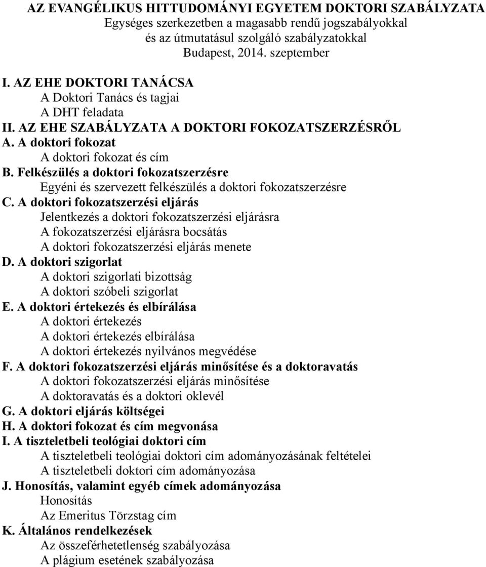 Felkészülés a doktori fokozatszerzésre Egyéni és szervezett felkészülés a doktori fokozatszerzésre C.
