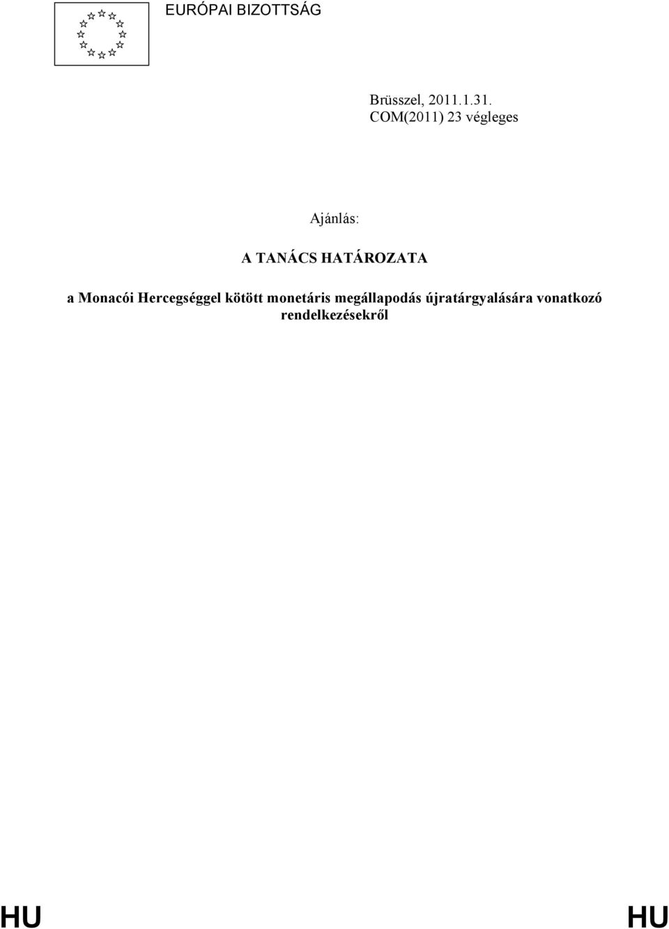 HATÁROZATA a Monacói Hercegséggel kötött
