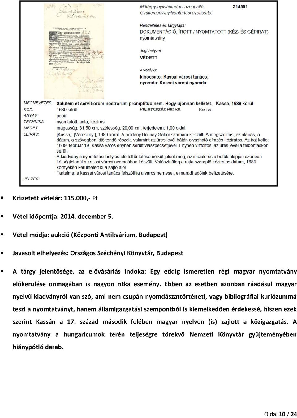 magyar nyomtatvány előkerülése önmagában is nagyon ritka esemény.