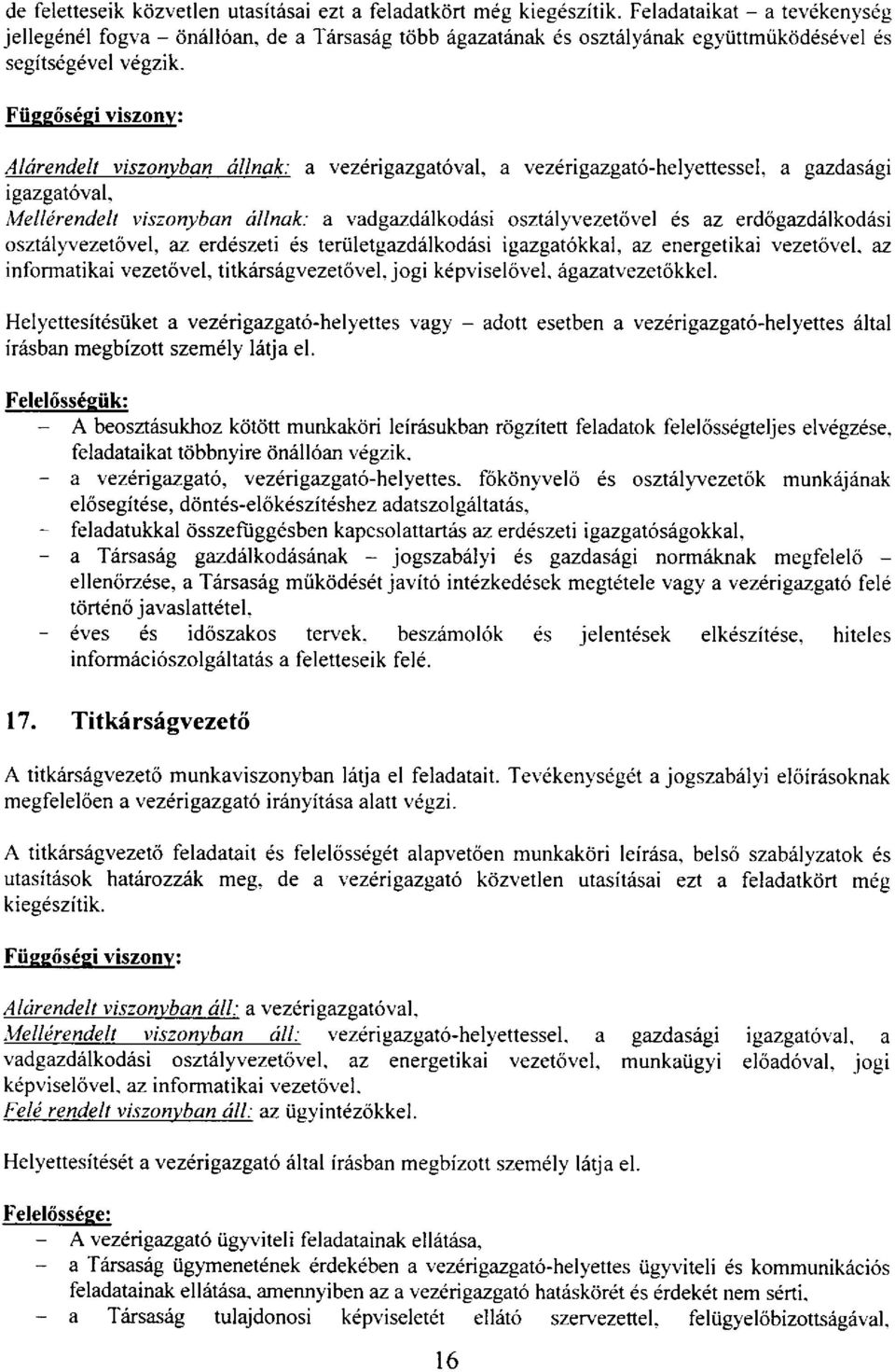 a gazdasiigi igazgat6va[, Melldrendelt viszonyban dllnak: a vadgazdrilkodisi osztdlyvezetovel is az erd6gazdrilkoddsi osztdl).