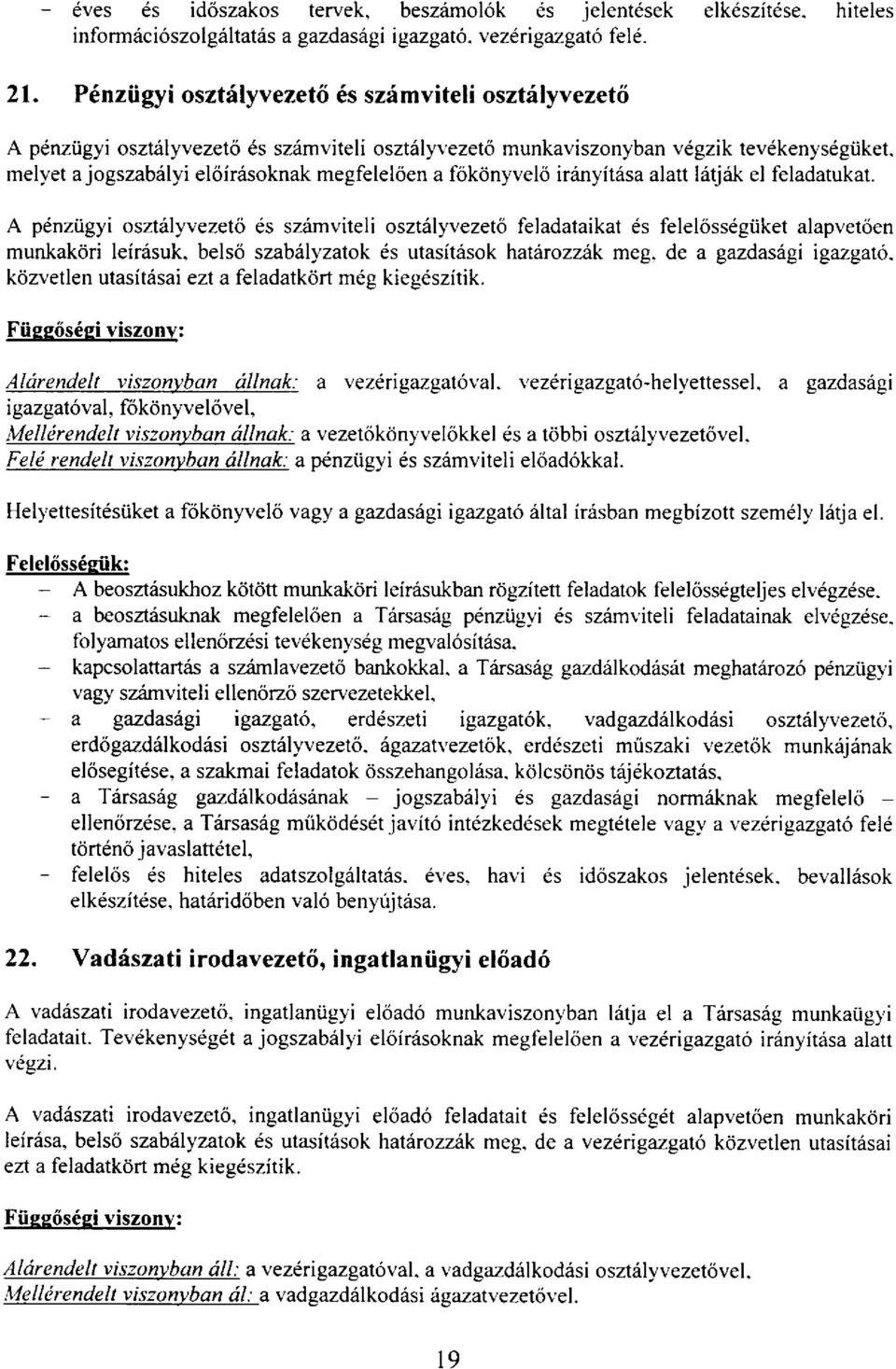 melyet a jogszabrltyi etoirilsoknak megfelel6en a fokcinyvelo iriinyit6sa alatt kidrik el feladatukat.