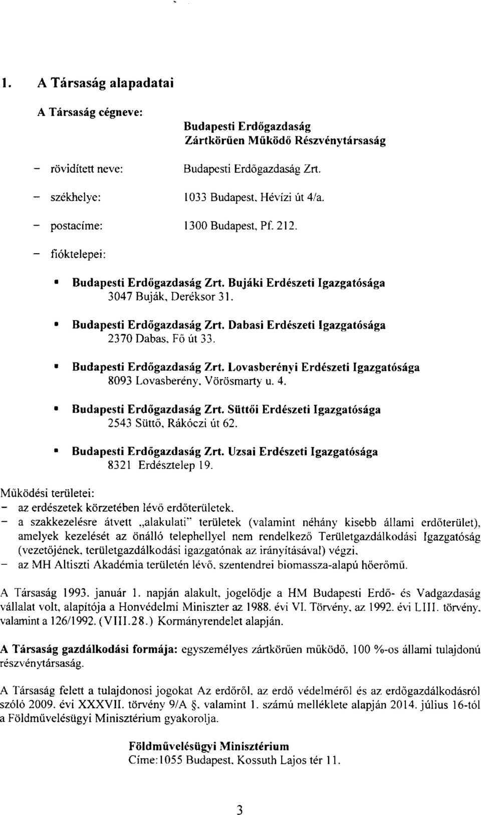 Dabasi Erd6szeti lgazgat6s6ga 2370 Dabas. F6 [t 33. t Budapesti Erd6gazdasrig Zrt. Lovasber6nyi Erd6szeti lgazgatixfga 8093 Lovasbereny. Vcircismarty u. 4.. Budapesti Erd6gazdasr{g Zrt.