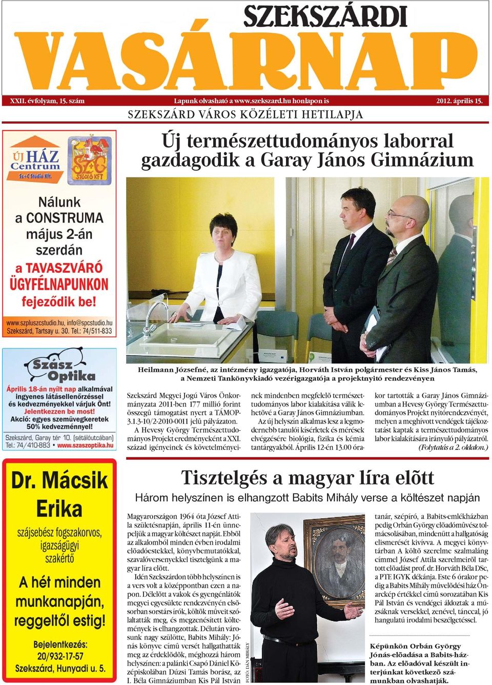 Nemzeti Tankönyvkiadó vezérigazgatója a projektnyitó rendezvényen Szekszárd Megyei Jogú Város Önkormányzata 2011-ben 177 millió forint összegû támogatást nyert a TÁMOP- 3.1.3-10/2-2010-0011 jelû pályázaton.