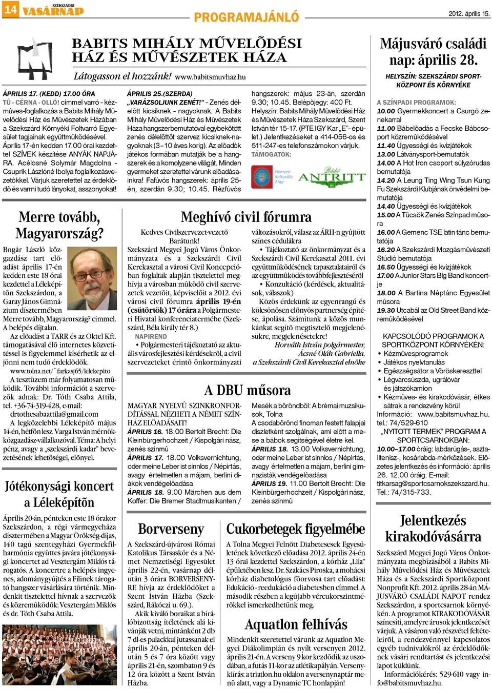 00 órai kezdettel SZÍVEK készítése ANYÁK NAPJÁ- RA. Acélosné Solymár Magdolna - Csuprik Lászlóné Ibolya foglalkozásvezetõkkel. Várjuk szeretettel az érdeklõdõ és varrni tudó lányokat, asszonyokat!