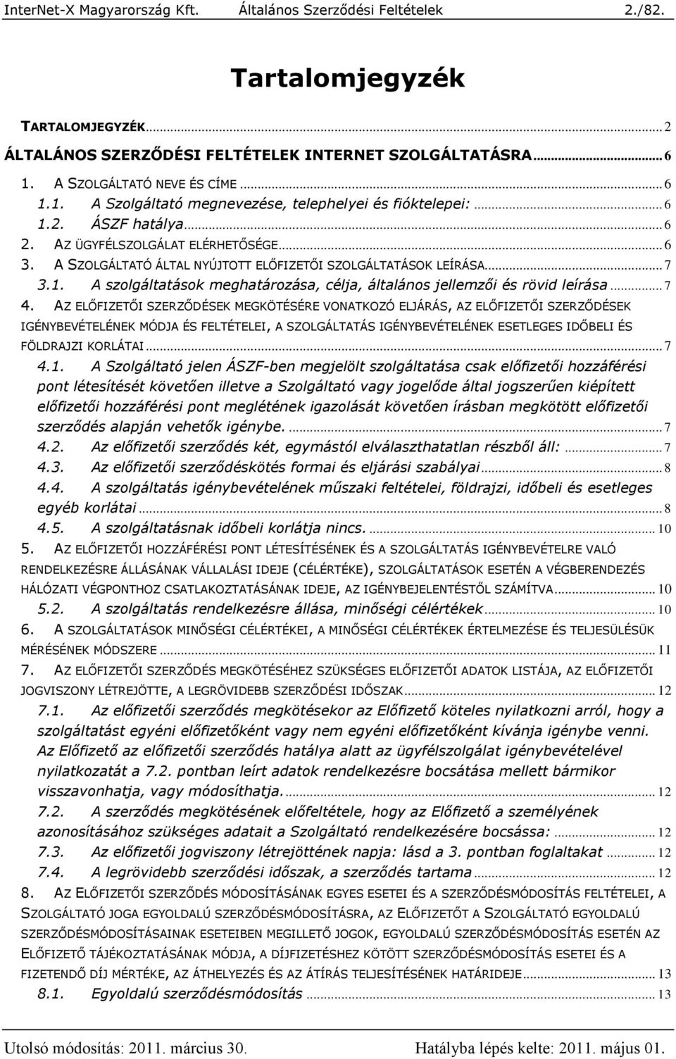 .. 7 3.1. A szolgáltatások meghatározása, célja, általános jellemzői és rövid leírása... 7 4.