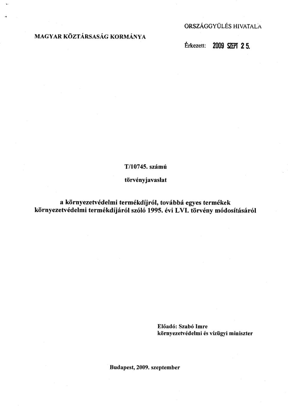 számú törvényjavaslat a környezetvédelmi termékdíjról, továbbá egyes terméke k