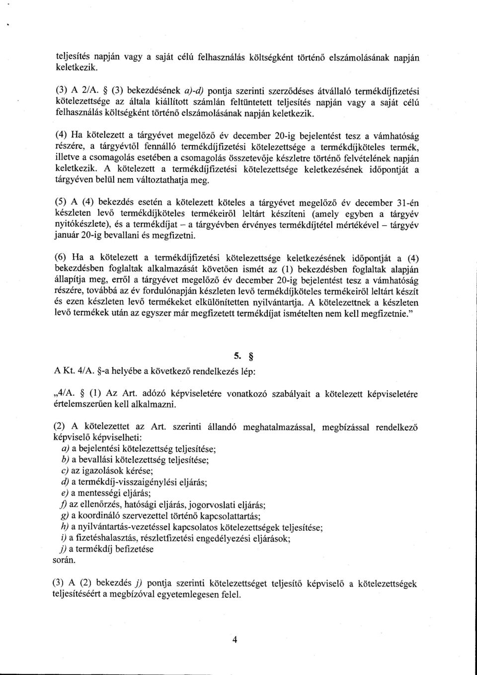 történ ő elszámolásának napján keletkezik.