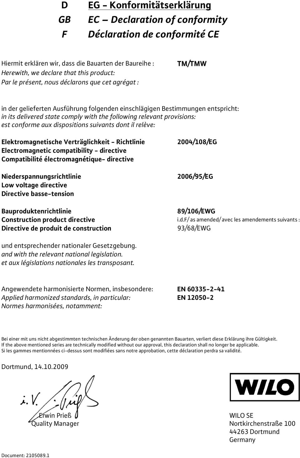 conforme aux dispositions suivants dont il relève: Elektromagnetische Verträglichkeit - Richtlinie Electromagnetic compatibility - directive Compatibilité électromagnétique- directive