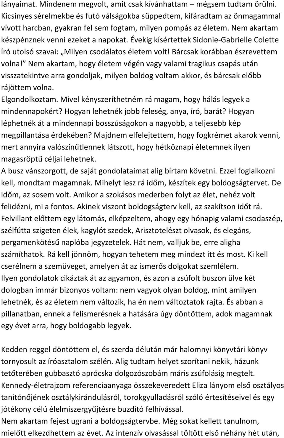 Évekig kísértettek Sidonie-Gabrielle Colette író utolsó szavai: Milyen csodálatos életem volt! Bárcsak korábban észrevettem volna!