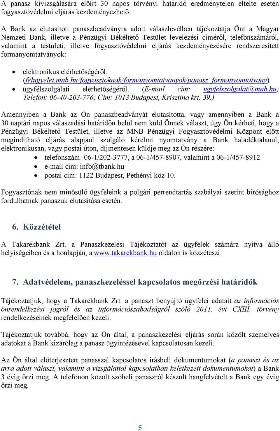 illetve fogyasztóvédelmi eljárás kezdeményezésére rendszeresített formanyomtatványok: elektronikus elérhetőségéről, (felugyelet.mnb.