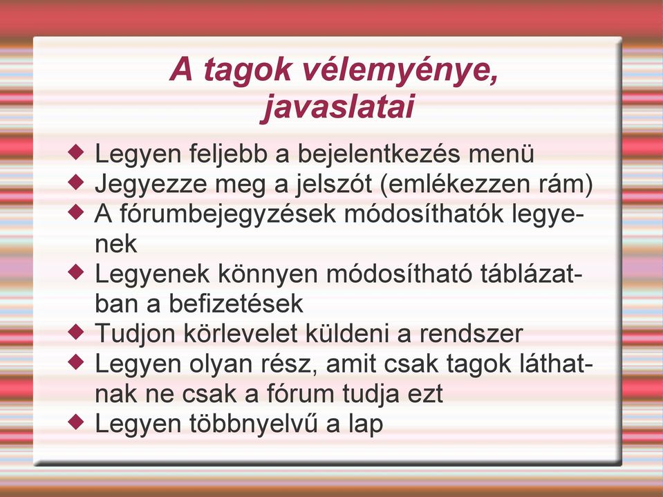 módosítható táblázatban a befizetések Tudjon körlevelet küldeni a rendszer Legyen