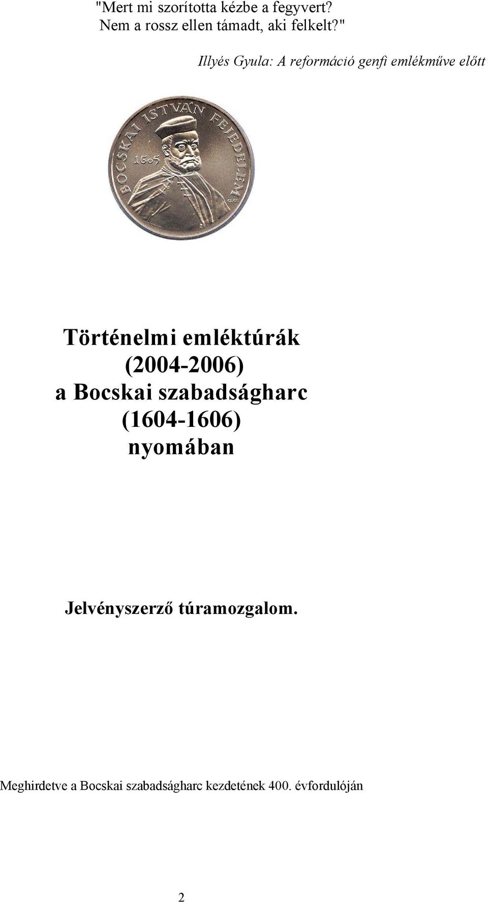 " Illyés Gyula: A reformáció genfi emlékműve előtt Történelmi emléktúrák