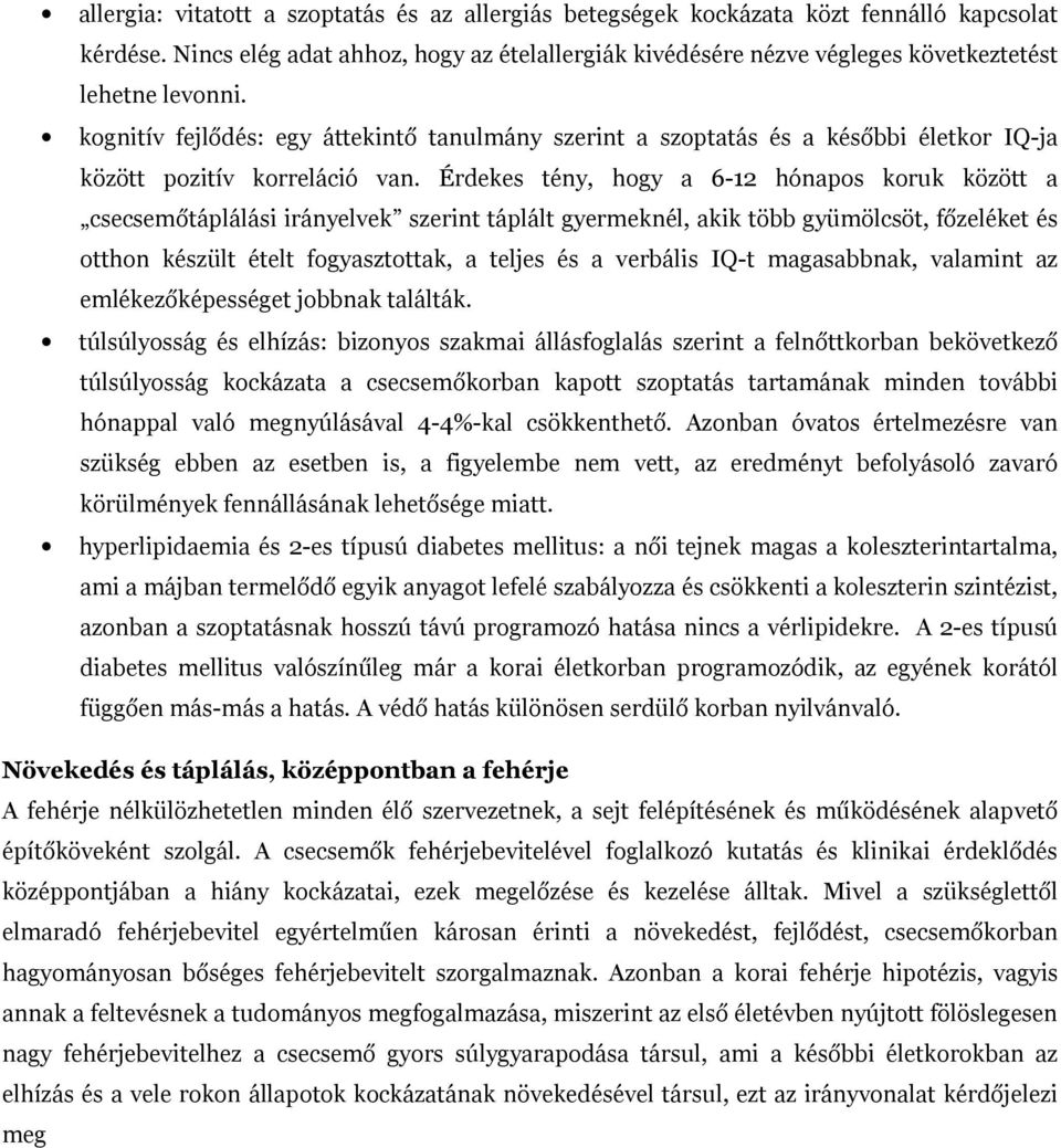 kognitív fejlődés: egy áttekintő tanulmány szerint a szoptatás és a későbbi életkor IQ-ja között pozitív korreláció van.