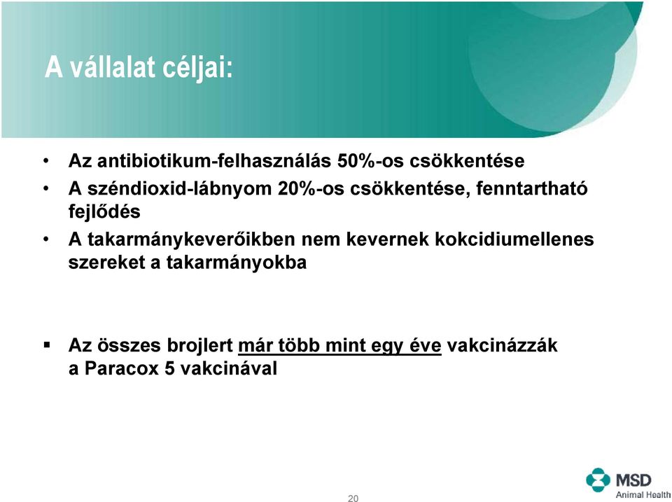 takarmánykeverőikben nem kevernek kokcidiumellenes szereket a