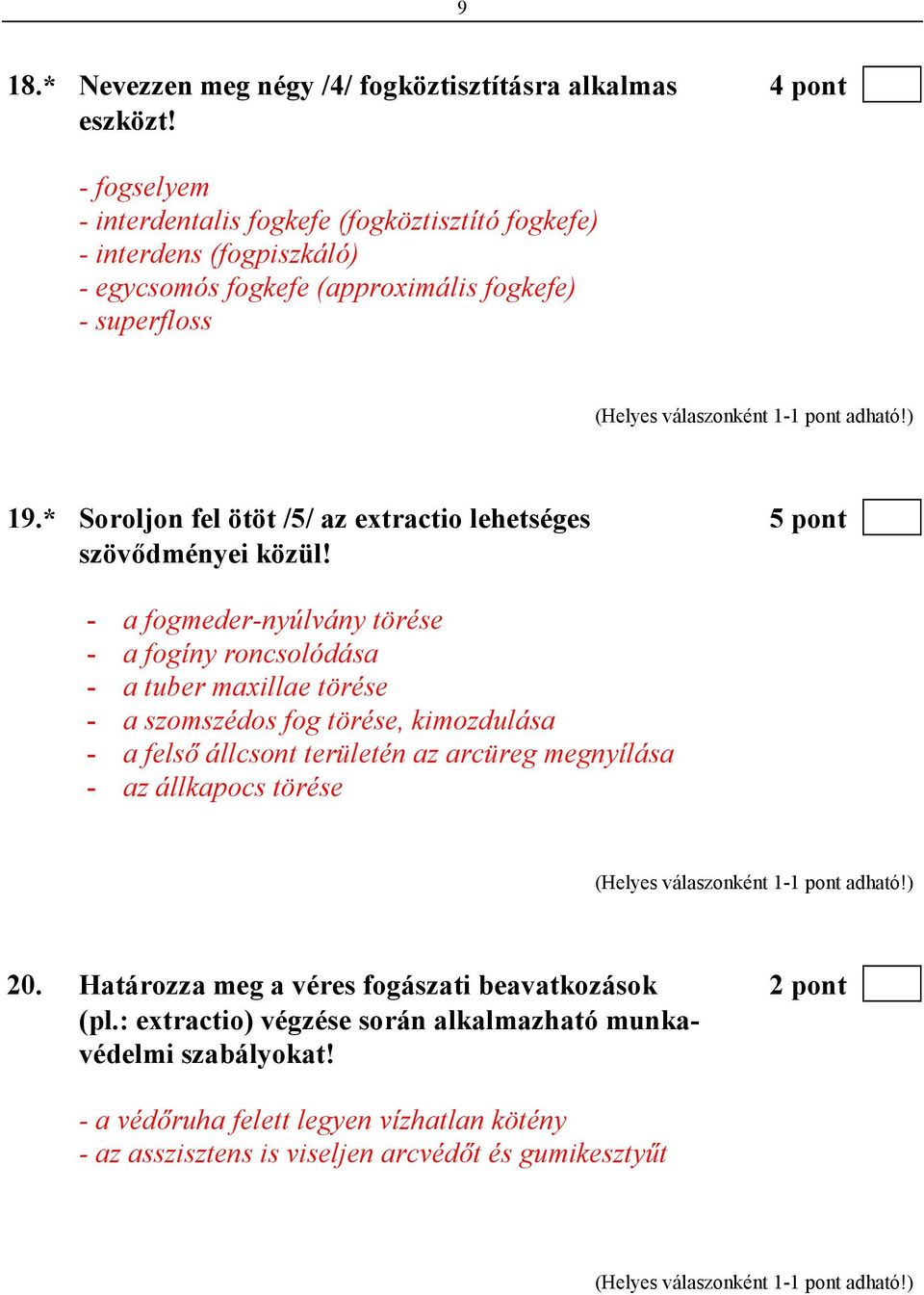 * Soroljon fel ötöt /5/ az extractio lehetséges 5 pont szövıdményei közül!