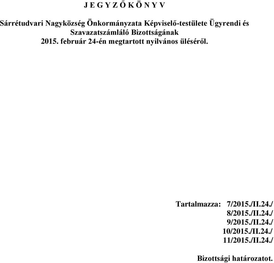 Tartalmazza: 7/2015./II.24./ 8/2015./II.24./ 9/2015./II.24./ 10/2015.