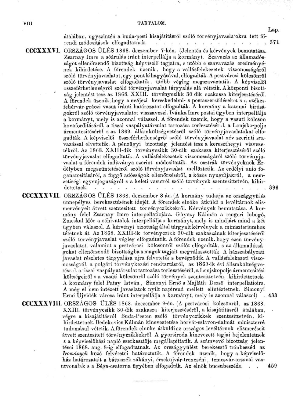 Szavazás az államadósságot ellenőrzendő bizottság képviselő tagjaira, s utóbb e szavavazás eredményének kihirdetése.