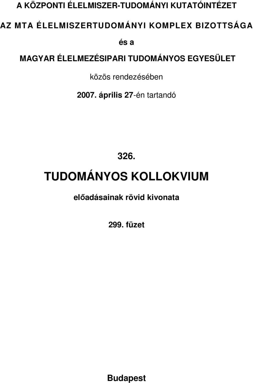 TUDOMÁNYOS EGYESÜLET közös rendezésében 2007.