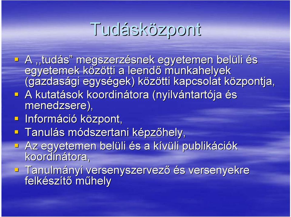 (nyilvántartója és menedzsere), Információ központ, Tanulás módszertani képzőhely, Az