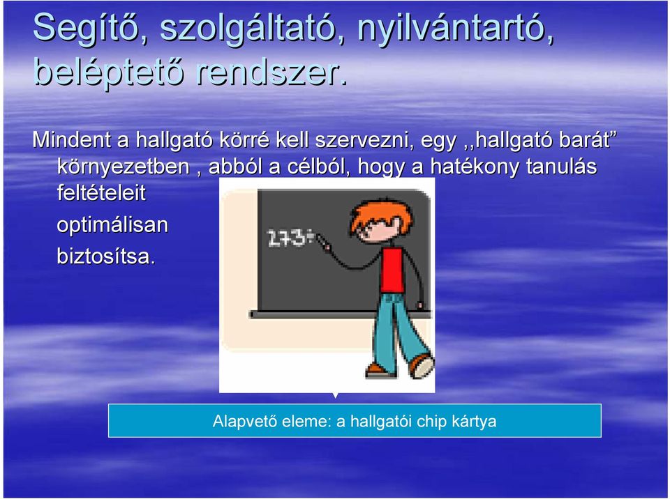 környezetben, abból a célból, hogy a hatékony tanulás