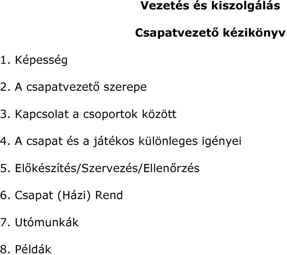 A csapat és a játékos különleges igényei 5.