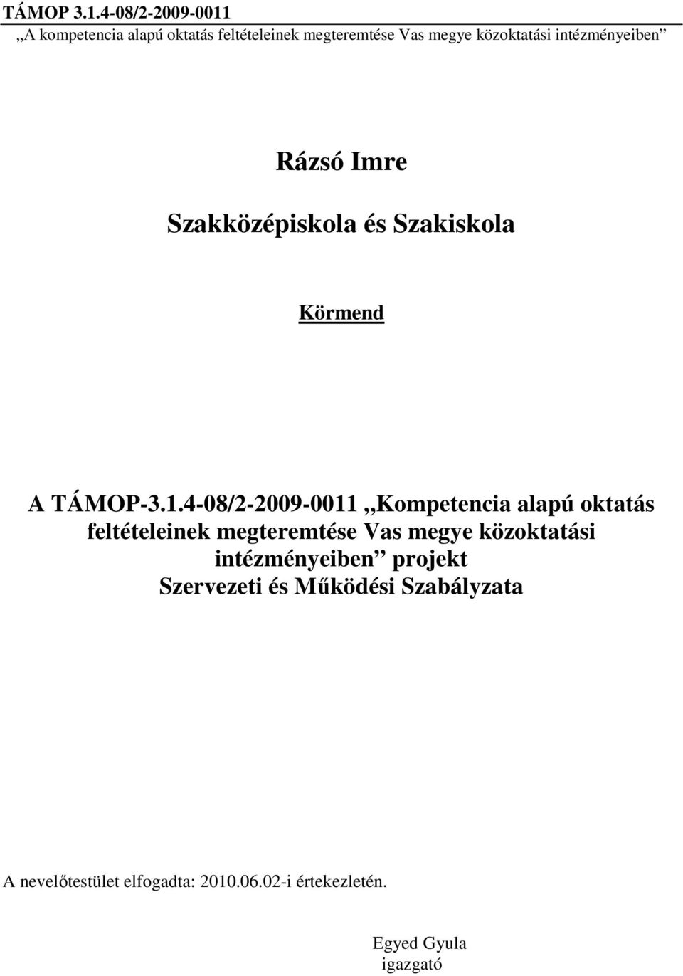 Vas megye közoktatási intézményeiben projekt Szervezeti és Működési