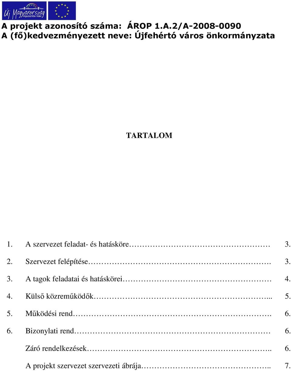 4. Külső közreműködők... 5. 5. Működési rend. 6.