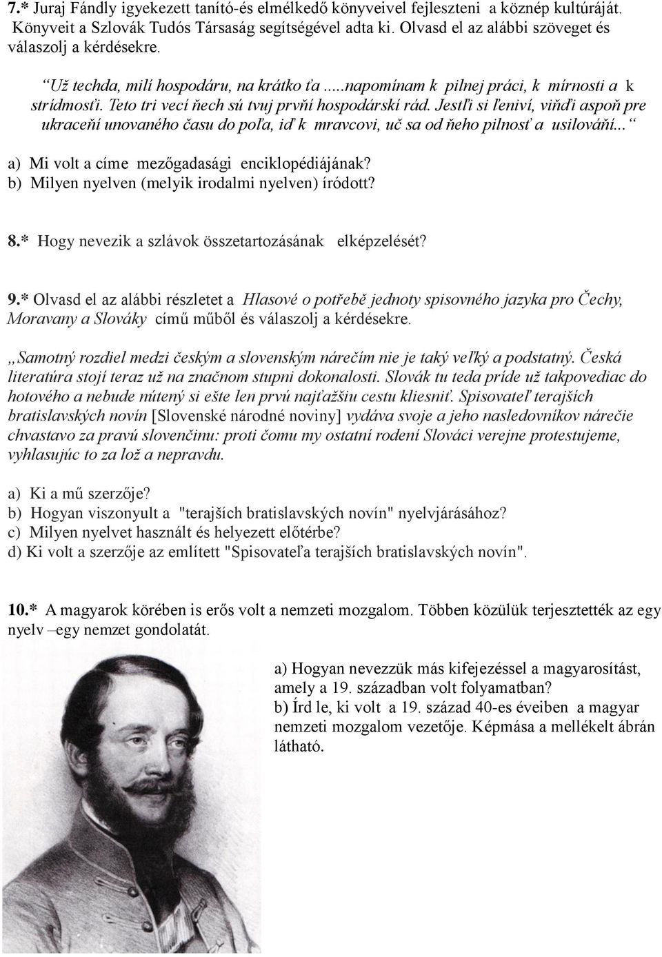 Jestľi si ľeniví, viňďi aspoň pre ukraceňí unovaného času do poľa, iď k mravcovi, uč sa od ňeho pilnosť a usilováňí... a) Mi volt a címe mezőgadasági enciklopédiájának?