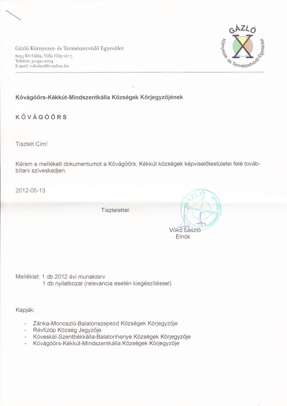 Kékkútközségek képviselőtestületei felé továb 2AD0513 Tisztelettel: Melléklet: 1 db2a12 évi munakterv 1 db nyilatkozat (relevancia esetén kiegészítéssel)