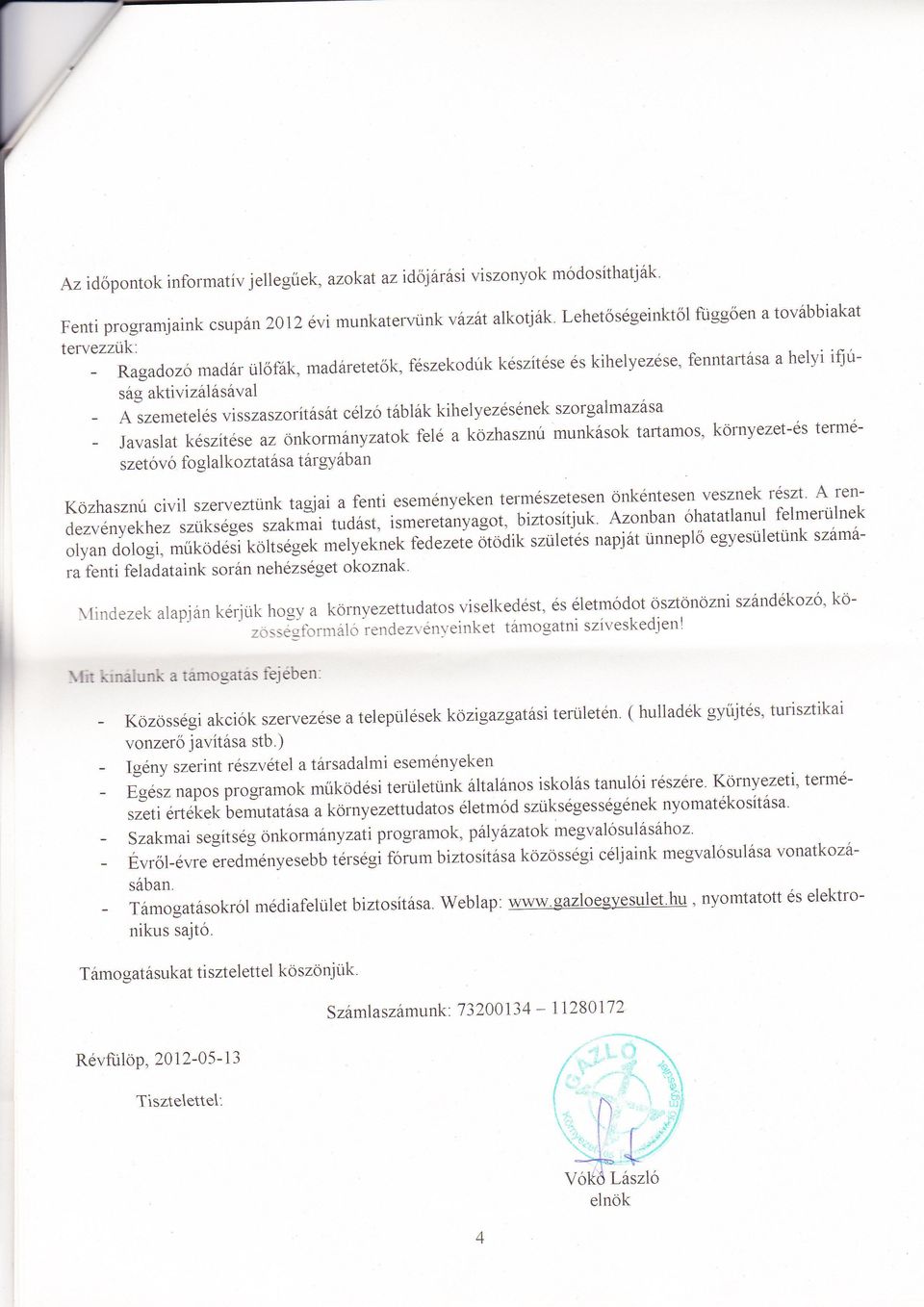 tartamos, környezetés termé_ JavaslatkészítéseazÓnkormányzatokfeléaközhasznil szetóvó foglalkoztatása tárgyában természetesen Önkéntesen vesznek részt.
