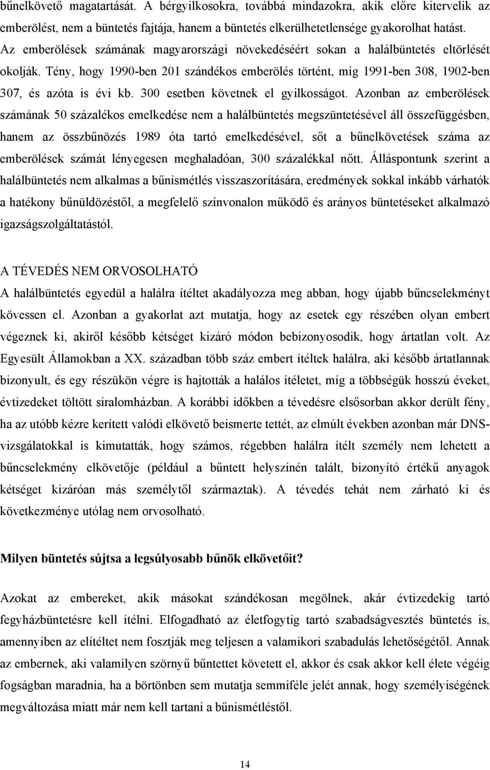 300 esetben követnek el gyilkosságot.