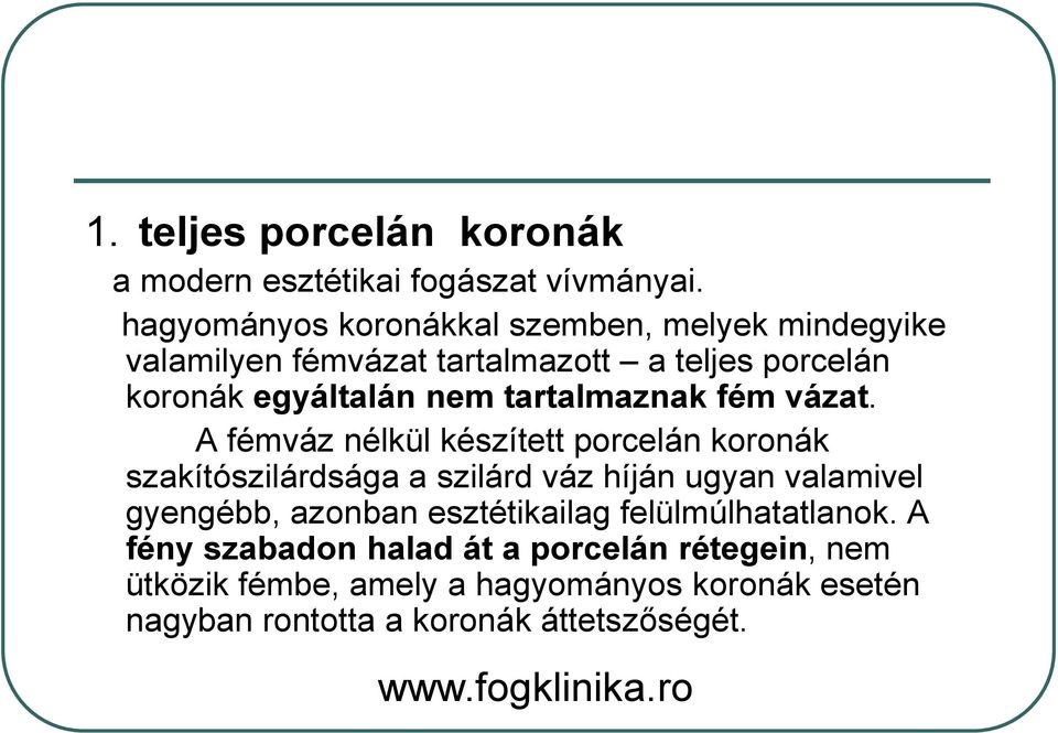 tartalmaznak fém vázat.